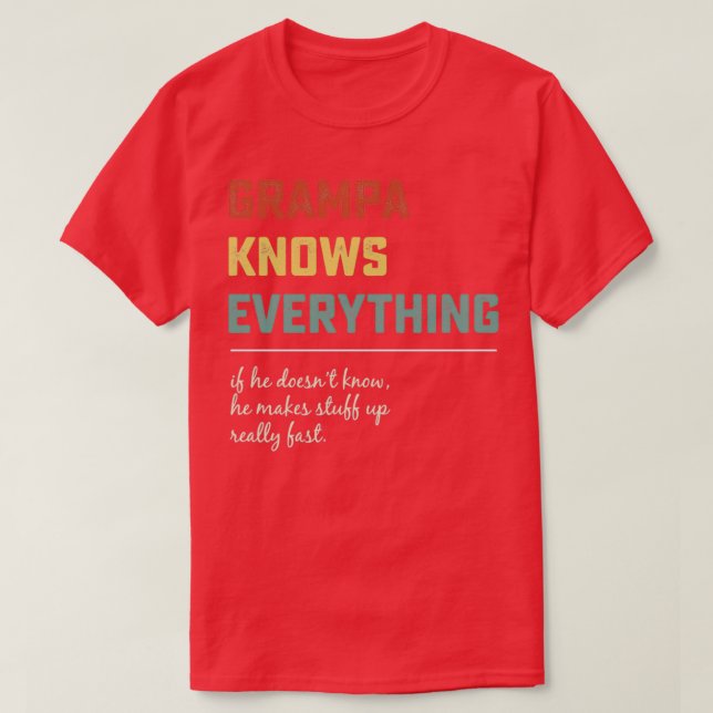 Grampa Knows Everything Funny Father Day Gift T-Shirt (Design Front)