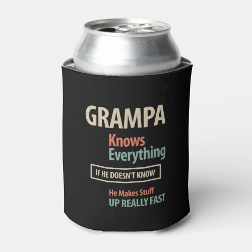 Grampa Knows Everything  Grandfather Gift Can Cooler
