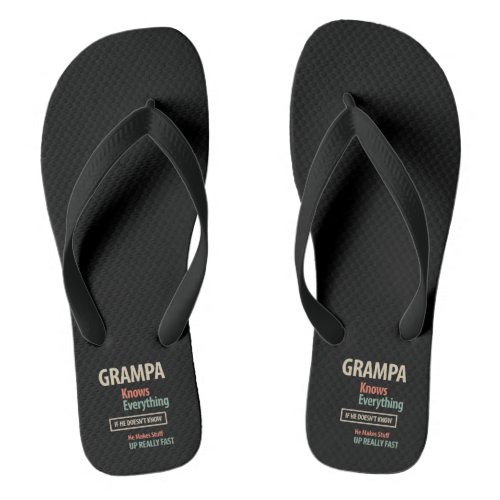 Grampa Knows Everything  Grandfather Gift Flip Flops