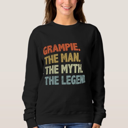 Grampie The Man Myth Legend Father s day gift for  Sweatshirt