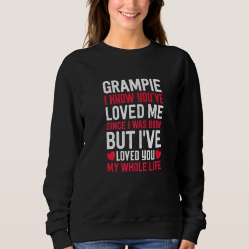 Grampie Youve Loved Me Since I Was Born Grandpa G Sweatshirt