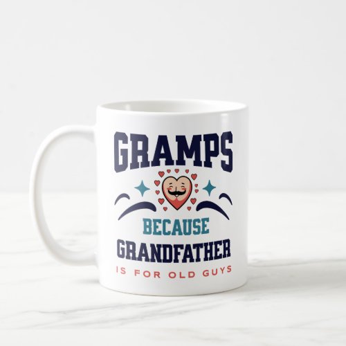 Gramps Because Grandfather Is For Old Guys Funny Coffee Mug