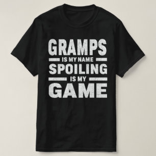 Gramps Is My Name Spoiling Is My Game Grandpa Gift T-Shirt