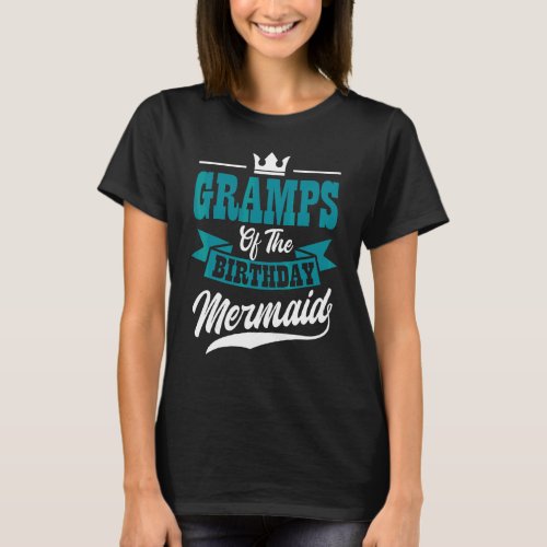 Gramps Of The Birthday Mermaid Party Bday Celebrat T_Shirt