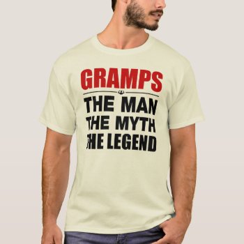 Gramps The Man The Myth The Legend T-shirt by nasakom at Zazzle