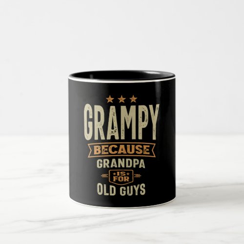 Grampy Because Grandpa Is For Old Guys _ Grandpa Two_Tone Coffee Mug