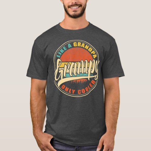 GRAMPY like a Grandpa ONLY COOLER Vintage Retro T_Shirt