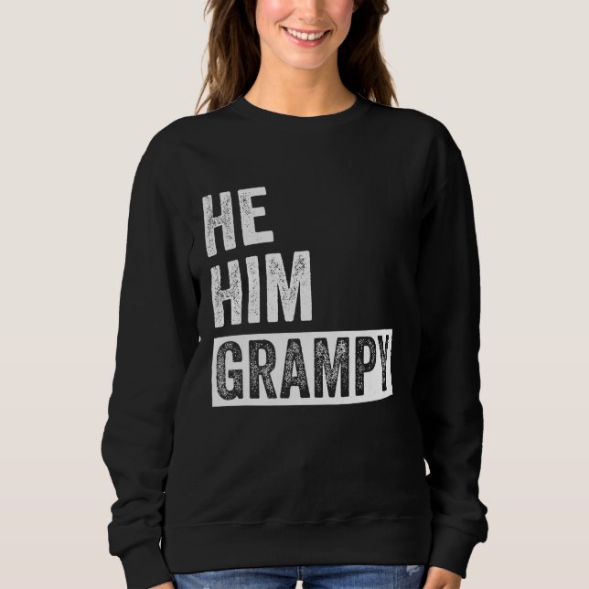 Grampy  Valentine Quote  He Him Grampy  1 Sweatshirt (Front)
