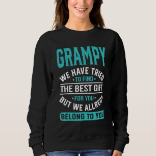 Grampy We Have Tried To Find The Best Father's Da Sweatshirt