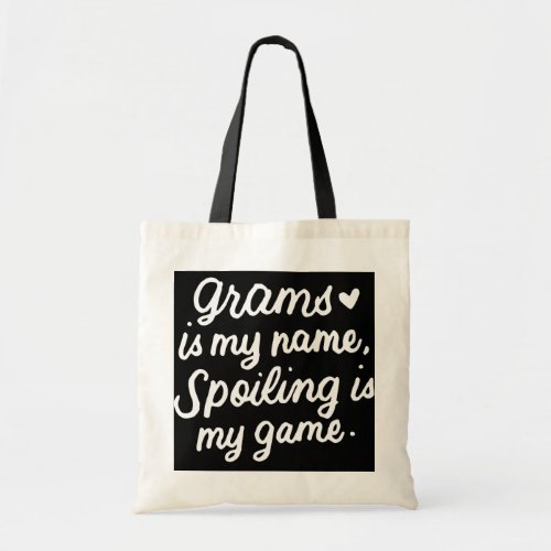 Grams Is My Name Funny Grams Graphic Gifts for Tote Bag