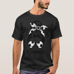 Grams Life Soccer Mom Mothers Day Messy Bun Women T-Shirt