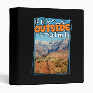 Grand Canyon If It's Outside I'm In 3 Ring Binder