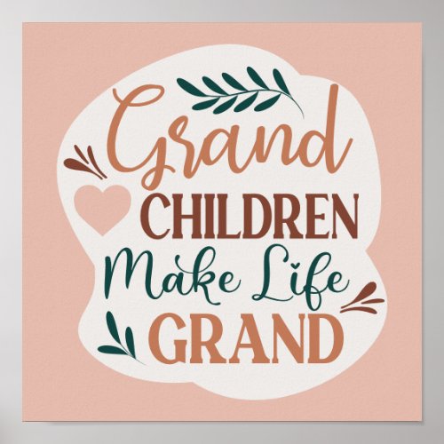 Grand Children Make Life Grand Cute Typography Poster