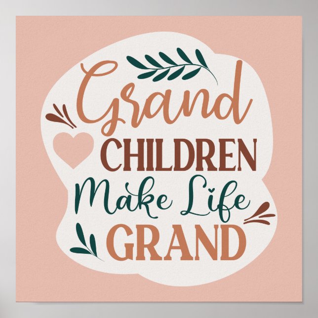 Grand Children Make Life Grand Cute Typography Poster (Front)
