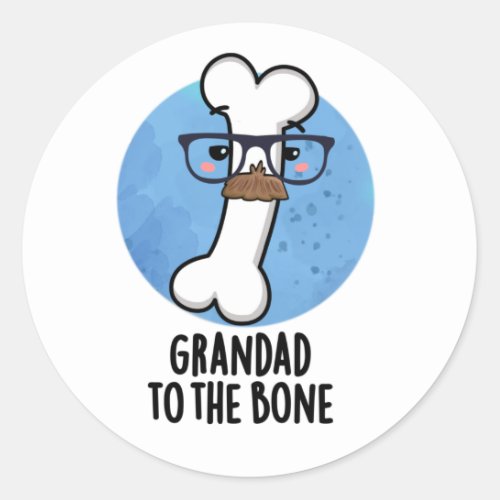 Grand Dad To The Bone Funny Grandpa Pun Classic Round Sticker