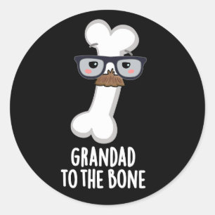 Grand Dad To The Bone Funny Grandpa Pun Dark BG Classic Round Sticker