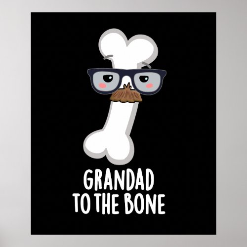 Grand Dad To The Bone Funny Grandpa Pun Dark BG Poster