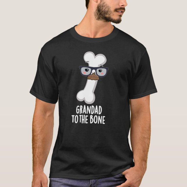 Grand Dad To The Bone Funny Grandpa Pun Dark BG T-Shirt (Front)