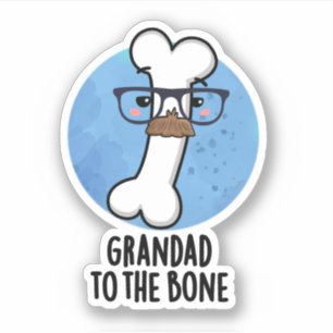 Grand Dad To The Bone Funny Grandpa Pun Sticker
