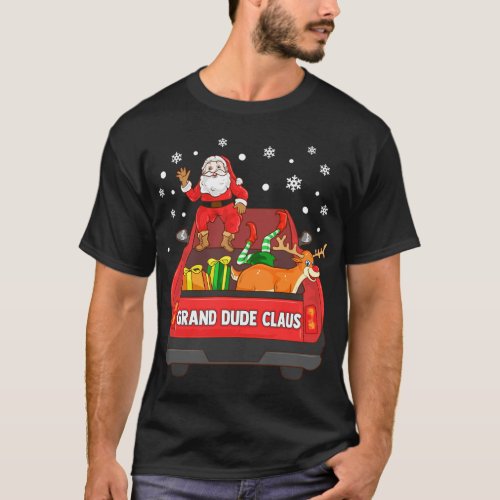 Grand Dude Claus Red Truck Santa Reindeer Elf T_Shirt