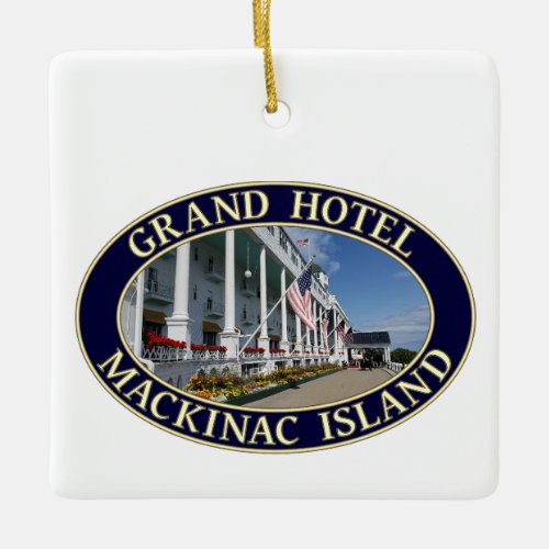 Grand Hotel Mackinac Island Michigan Ceramic Ornament