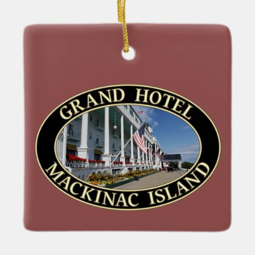 Grand Hotel on Mackinac Island Michigan Ceramic Ornament