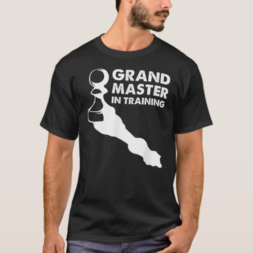 Grand Master In Training Chess Player Pawn King T_Shirt