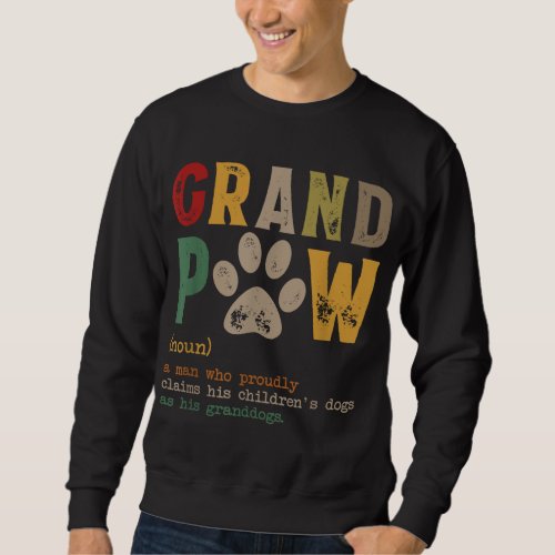 Grand Paw Grandpa Dog Dad Definition Pawpa Father Sweatshirt