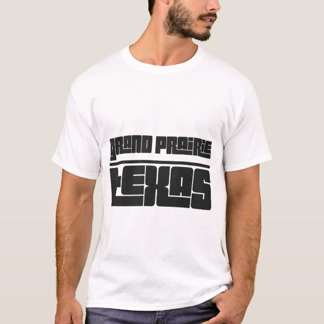 Grand Prairie - Texas T-Shirt (Front)