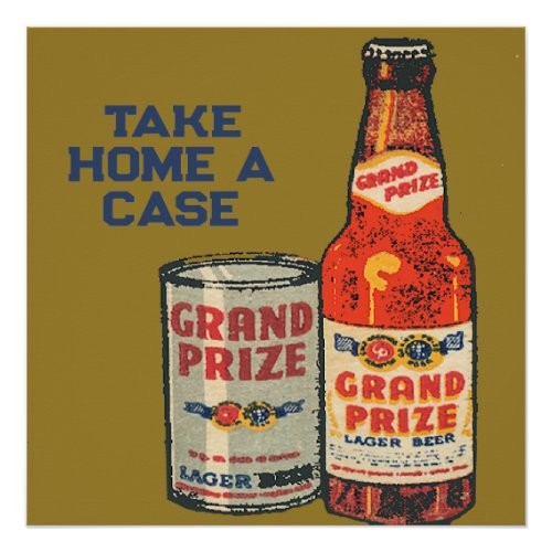 Grand Prize Lager Beer Take Home A Case Poster