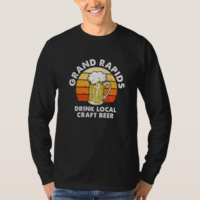 Grand Rapids Drink Local Craft Beer Michigan Homeb T-Shirt (Front)