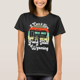 Grand Teton Wyoming I Love It Here Camping Travel T-Shirt