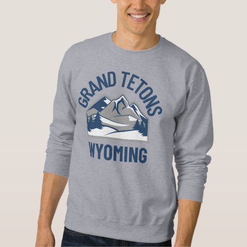  Grand Tetons Wyoming Sweatshirt