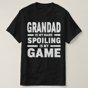Grandad Is My Name Spoiling Is My Game Grandpa T-Shirt