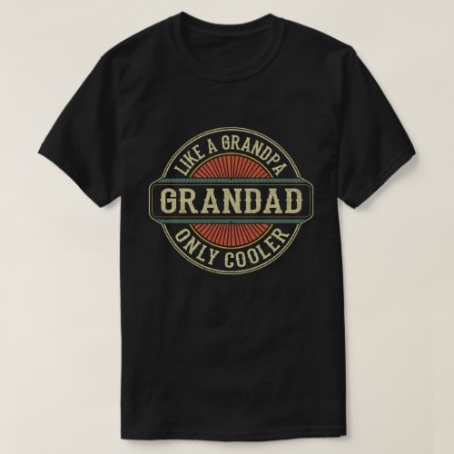 Grandad Like a Grandpa Only Cooler Fathers Day T_Shirt