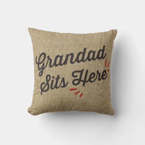 Grandad Sits Here Throw Pillow