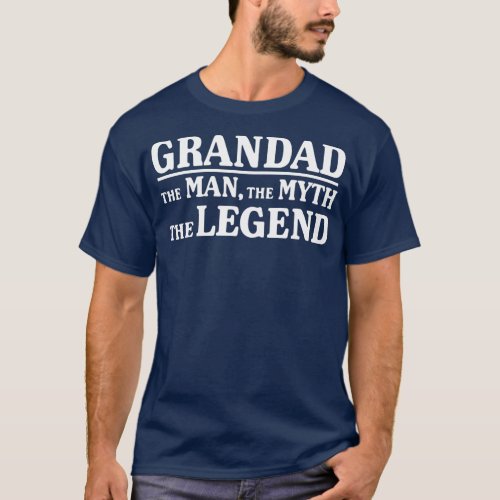 Grandad The Man The Myth The Legend Grandpa Men T_Shirt