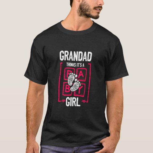 Grandad Thinks Its a Girl Gender Reveal  Baby Sho T_Shirt