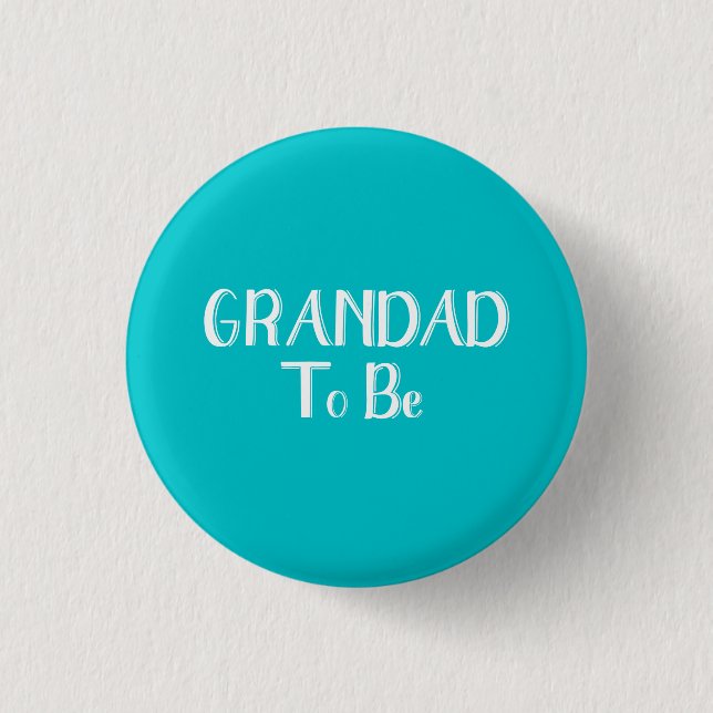 Grandad to be - Pin Badge - Teal Background (Front)