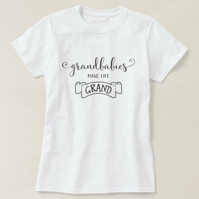 grandbabies make life grand typography T-Shirt (Design Front)