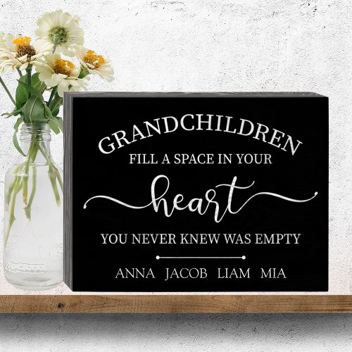 Grandchildren Fill a Space in Your Heart Signature Wooden Box Sign