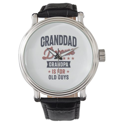 Granddad Because Grandpa Is For Old Guys Watch