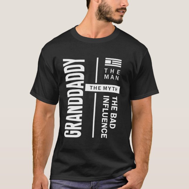 Granddaddy The Man The Bad Influence Father Gift T-Shirt (Front)