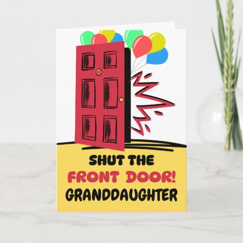 Granddaughter Birthday Shut the Front Door  Card