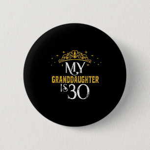 Granddaughter is 30 years old happy 30th birthday button