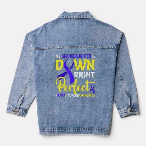 Granddaughter Is Down Right Perfect Down Syndrome  Denim Jacket