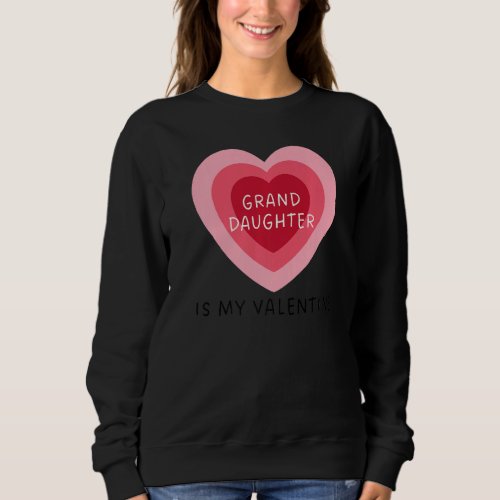 Granddaughter Is My Valentine Growing Minimalist H Sweatshirt