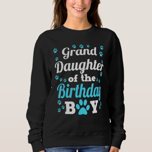Granddaughter Of The Birthday Boy Dog Paw Bday Par Sweatshirt