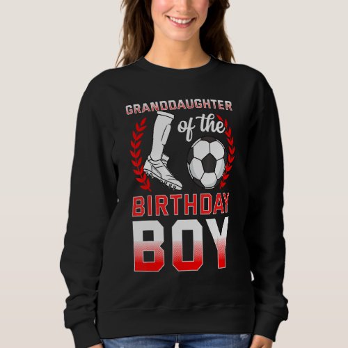Granddaughter Of The Birthday Boy Soccer Player Bd Sweatshirt