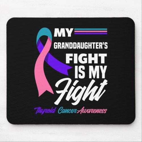 Granddaughters Fight Is My Fight Thyroid Cancer  Mouse Pad